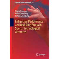 Enhancing Performance and Reducing Stress in Sports: Technological Advances [Hardcover]