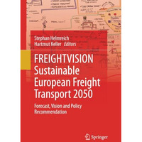 FREIGHTVISION - Sustainable European Freight Transport 2050: Forecast, Vision an [Paperback]