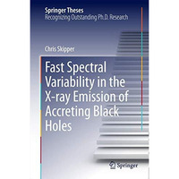 Fast Spectral Variability in the X-ray Emission of Accreting Black Holes [Hardcover]