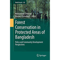 Forest conservation in protected areas of Bangladesh: Policy and community devel [Hardcover]