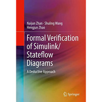 Formal Verification of Simulink/Stateflow Diagrams: A Deductive Approach [Hardcover]