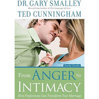 From Anger to Intimacy Study Guide: How Forgiveness Can Transform Your Marriage [Paperback]