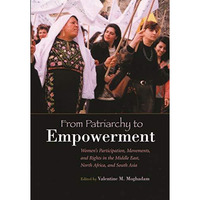From Patriarchy To Empowerment: Women's Participation, Movements, And Rights In  [Paperback]