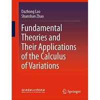 Fundamental Theories and Their Applications of the Calculus of Variations [Hardcover]