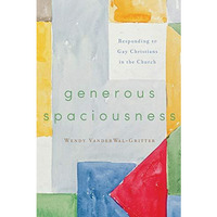 Generous Spaciousness: Responding To Gay Christians In The Church [Paperback]