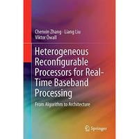 Heterogeneous Reconfigurable Processors for Real-Time Baseband Processing: From  [Hardcover]