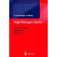 High Nitrogen Steels: Structure, Properties, Manufacture, Applications [Hardcover]