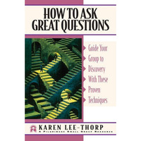 How to Ask Great Questions: Guide Your Group to Discovery With These Proven Tech [Pamphlet]