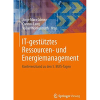 IT-gest?tztes Ressourcen- und Energiemanagement: Konferenzband zu den 5. BUIS-Ta [Paperback]