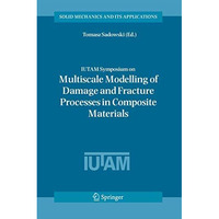 IUTAM Symposium on Multiscale Modelling of Damage and Fracture Processes in Comp [Hardcover]