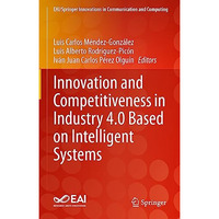 Innovation and Competitiveness in Industry 4.0 Based on Intelligent Systems [Hardcover]