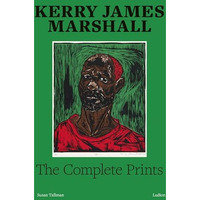 Kerry James Marshall: The Complete Prints: 19762022 [Hardcover]