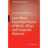 Laser Metal Deposition Process of Metals, Alloys, and Composite Materials [Hardcover]