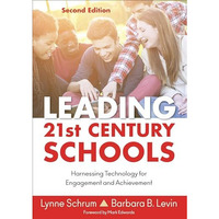 Leading 21st Century Schools: Harnessing Technology for Engagement and Achieveme [Paperback]