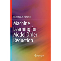 Machine Learning for Model Order Reduction [Paperback]