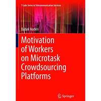 Motivation of Workers on Microtask Crowdsourcing Platforms [Paperback]