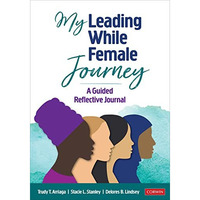 My Leading While Female Journey: A Guided Reflective Journal [Paperback]