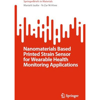 Nanomaterials Based Printed Strain Sensor for Wearable Health Monitoring Applica [Paperback]