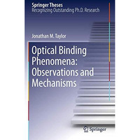 Optical Binding Phenomena: Observations and Mechanisms [Paperback]