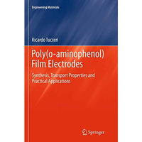 Poly(o-aminophenol) Film Electrodes: Synthesis, Transport Properties and Practic [Paperback]