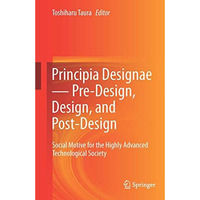 Principia Designae  Pre-Design, Design, and Post-Design: Social Motive for the  [Hardcover]