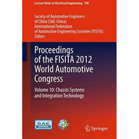 Proceedings of the FISITA 2012 World Automotive Congress: Volume 10: Chassis Sys [Hardcover]