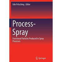 Process-Spray: Functional Particles Produced in Spray Processes [Paperback]