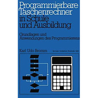 Programmierbare Taschenrechner in Schule und Ausbildung: Grundlagen und Anwendun [Paperback]