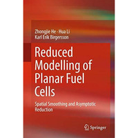 Reduced Modelling of Planar Fuel Cells: Spatial Smoothing and Asymptotic Reducti [Hardcover]