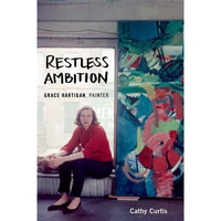 Restless Ambition: Grace Hartigan, Painter [Hardcover]