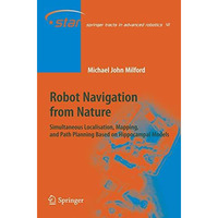 Robot Navigation from Nature: Simultaneous Localisation, Mapping, and Path Plann [Hardcover]