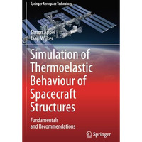 Simulation of Thermoelastic Behaviour of Spacecraft Structures: Fundamentals and [Paperback]