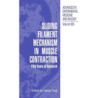 Sliding Filament Mechanism in Muscle Contraction: Fifity Years of Research [Paperback]