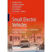Small Electric Vehicles: An International View on Light Three- and Four-Wheelers [Hardcover]