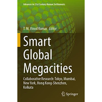 Smart Global Megacities: Collaborative Research: Tokyo, Mumbai, New York, Hong K [Paperback]