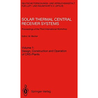 Solar Thermal Central Receiver Systems: Proceedings of the Third International W [Paperback]