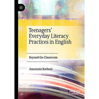 Teenagers Everyday Literacy Practices in English: Beyond the Classroom [Hardcover]