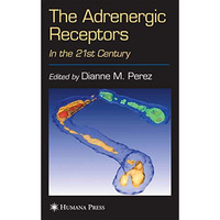 The Adrenergic Receptors: In the 21st Century [Paperback]