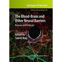 The Blood-Brain and Other Neural Barriers: Reviews and Protocols [Paperback]