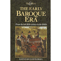 The Early Baroque Era: From the late 16th century to the 1660s [Hardcover]