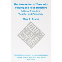 The Interaction of Tone with Voicing and Foot Structure: Evidence from Kera Phon [Paperback]