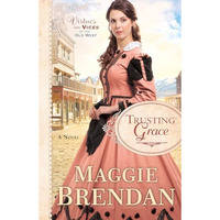 Trusting Grace: A Novel (virtues And Vices Of The Old West) [Paperback]