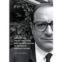 Umberto Eco, The Da Vinci Code, and the Intellectual in the Age of Popular Cultu [Paperback]