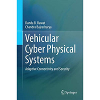 Vehicular Cyber Physical Systems: Adaptive Connectivity and Security [Hardcover]
