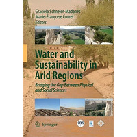 Water and Sustainability in Arid Regions: Bridging the Gap Between Physical and  [Paperback]