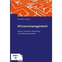Wissensmanagement: Wissen zwischen Steuerung und Selbstorganisation [Paperback]
