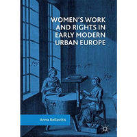 Womens Work and Rights in Early Modern Urban Europe [Hardcover]