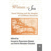 Women At Sea: Travel Writing and the Margins of Caribbean Discourse [Paperback]