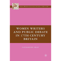 Women Writers and Public Debate in 17th-Century Britain [Hardcover]