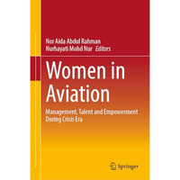 Women in Aviation: Management, Talent and Empowerment During Crisis Era [Hardcover]